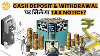 Cash Deposit & Withdrawal पर मिलेगा TAX NOTICE? | Paisa Live