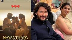 నయన్ వివాదాస్పద డాక్యుమెంటరీకి మహేష్ బాబు రివ్యూ... సూపర్ స్టార్ ఏమన్నారో తెలుసా?