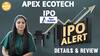 IPO ALERT: Apex Ecotech IPO में जानें Price Band, GMP & Full Review | Paisa Live