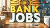Bank Jobs 2024: बैंक में नौकरी पाने का शानदार मौका, 85 हजार मिलेगी सैलरी, ये कर सकते हैं आवेदन