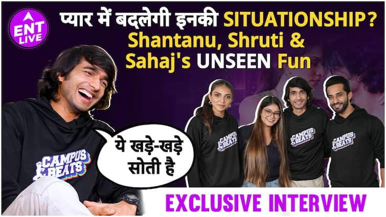 Campus Beats S4: Shantanu, Shruti & Sahaj Reveal Inside Gossips, Talk About Dance, Romance & More