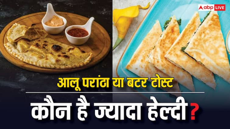 Aloo Parantha or Butter Toast, which thing to eat for breakfast?