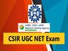 CSIR UGC NET 2024: தொடங்கிய சிஎஸ்ஐஆர் யுஜிசி நெட் தேர்வு விண்ணப்பப் பதிவு; தேர்வு தேதி இதுதான்!