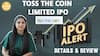 IPO ALERT: Toss the Coin IPO में जानें Price Band, GMP & Full Review | IPO | Paisa Live