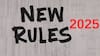 New Rules 2025: కొత్త సంవత్సరం, కొత్త రూల్స్ - అన్నీ నేరుగా మీ పాకెట్పై ప్రభావం చూపేవే!