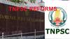 TNPSC Reforms: அம்மாடியோவ்.. ஒரே ஆண்டில் இத்தனை சீர்திருத்தங்களா? பட்டியலிட்ட டிஎன்பிஎஸ்சி!
