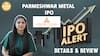 IPO ALERT: Parmeshwar Metal IPO में जानें Price Band, Allotment Status & Full Review | Paisa Live