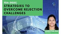 Tackling the complexities of 510(k) Submission Overcoming Rejection Barriers