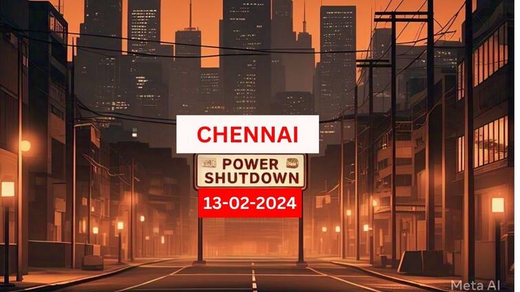 Chennai Power Shutdown Tomorrow 13-02-2025 Power Cut Outage Areas Affected Check Places Chennai Power Shutdown: சென்னை நாளை ( 13.02.2025 ) மின்தடை: போரூர் முதல் முகப்பேர் வரை.!