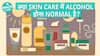 Skin Care में Alcohol: क्या ये आपके लिए Safe है? | Health Live