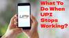 UPI Down: What To Do When Money Transfer, Payments Fail Due To Outage?