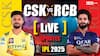 CSK vs RCB Live Score: CSKને તેમના જ ઘરમાં RCBએ ધૂળ ચટાડી, ૫૦ રને ભવ્ય વિજય મેળવ્યો