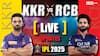 KKR vs RCB Live: વરસાદને કારણે કોલકાતા-બેંગલુરુ મેચ રદ; KKR પ્લેઓફમાંથી બહાર, RCB ટેબલ ટોપર બન્યું