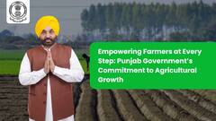 Empowering Farmers at Every Step: Punjab Government’s Commitment to Agricultural Growth