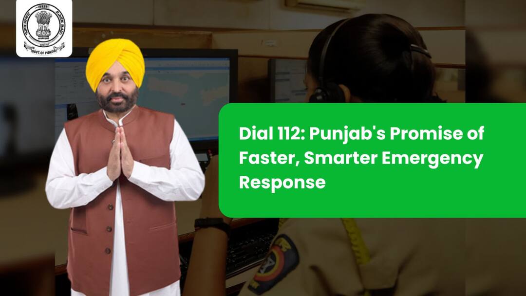 Dial 112: Punjab's Promise Of Faster, Smarter Emergency Response Dial 112: Punjab's Promise Of Faster, Smarter Emergency Response