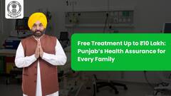 Free Treatment Up To ₹10 Lakh: Punjab’s Health Assurance For Every Family
