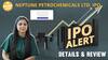 IPO ALERT: Neptune Petrochemicals Ltd. IPO में जाने Price Band, Allotment Status & Full Review