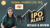IPO Alert: Oswal Pumps Ltd Invest करने से पहले जानें GMP, Review, Subscription Status | Paisa Live