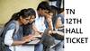 12th Attempt Exam Hall Ticket: வெளியான பிளஸ் 2 துணைத் தேர்வு ஹால் டிக்கெட்; எங்கே, எப்படி பெறலாம்?