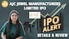 IPO Alert: AJC Jewel Manufacturers Limited IPO: GMP, Price और Detailed Review |Paisa Live