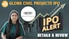IPO Alert: Globe Civil Projects IPO: GMP, Price और Detailed Review Apply या Avoid |Paisa Live