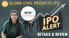 IPO Alert: Globe Civil Projects IPO: GMP, Price और Detailed Review Apply या Avoid |Paisa Live