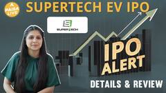Supertech EV IPO में invest करने से पहले जानें GMP, Review Status और allotment | Paisa Live
