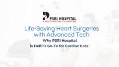 Life-Saving Heart Surgeries with Advanced Tech – Why PSRI is Delhi’s Go-To for Cardiac Care