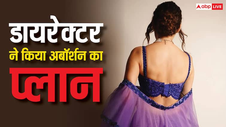 पहले प्रेग्नेंट कर डायरेक्टर ने बनाया एक्ट्रेस के अबॉर्शन का प्लान, बोला-'मुझे नहीं पता था कि 33 की उम्र....'