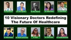 10 Visionary Doctors Redefining the Future of Healthcare