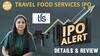 Travel Food Services IPO में Invest करने से पहले जानें GMP, Allottment, Review, Buy ?