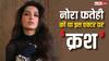 नोरा फतेही को इस एक्टर पर है क्रश? कई  सालों के प्यार का अब किया इजहार!