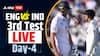 IND vs ENG 3rd Test Day 4 Live : लॉर्ड्सवर थरार शिगेला! इंग्लंडचा थरारक कमबॅक, भारताची दुसरी इनिंग अडचणीत, 4 खेळाडू OUT! शेवटचा दिवस ठरणार निर्णायक