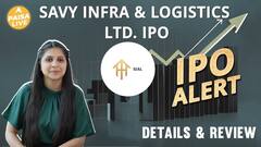 Savy Infra & Logistics Ltd.IPO में Invest करने से पहले जानें GMP,Allotment, Review,Buy?| Paisa Live