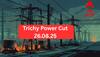 Trichy Power Cut Alert : திருச்சி மக்களே அலர்ட்... நாளைய(26.08.25) மின் தடை பகுதிகள்! உங்க ஏரிடா இருக்கா? முழு விவரம்