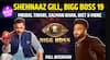 Bigg Boss 19 में शहबाज बदेशा, शहनाज गिल, मृदुल तिवारी, सलमान खान, डाइट और बहुत कुछ