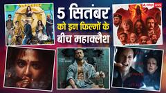 5 सितंबर को महाक्लैश, बॉक्स ऑफिस पर इन फिल्मों के बीच होगी कांटे की टक्कर