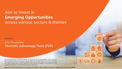 आईसीआईसीआई प्रूडेंशियल थीमैटिक एडवांटेज फंड क्यों है खास और क्यों करना चाहिए निवेश?