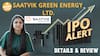 IPO Alert: Saatvik Green Energy Ltd. IPO में Invest करने से पहले जानें GMP, Price Band, subscription