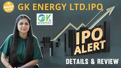 IPO Alert: GK Energy Ltd. IPO में Invest करने से पहले जानें GMP, Price Band, subscription & review