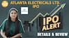 IPO Alert: Atlanta Electricals Ltd. IPO में Invest करने से पहले जानें GMP, Price Band, subscription