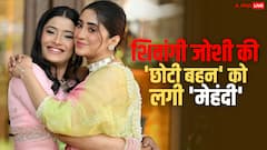 शिवांगी जोशी की 'छोटी बहन' के हाथों में लगी 'मेहंदी', 'बारात' के स्वागत की तैयारियां हुईं शुरू