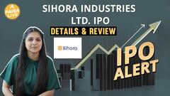 IPO Alert: Sihora Industries Ltd. IPO में Invest करने से पहले जानें GMP, Price Band| Paisa Live