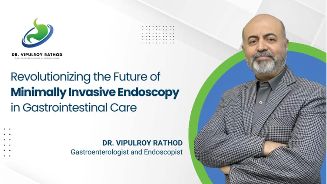 Dr. Vipulroy Rathod Redefines Gastrointestinal Care with Advanced Endoscopy Pioneering the Future of Minimally Invasive Endoscopy in Gastrointestinal Care