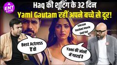 हक, यामी गौतम, इमरान हाशमी, इनसाइड बीटीएस स्कूप, डायरेक्टर्स विजन और अधिक फीट सुपर्ण एस वर्मा