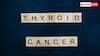 दुनिया में तेजी से बढ़ रहे थॉयराइड कैंसर के मामले, क्या लाइलाज है यह बीमारी?
