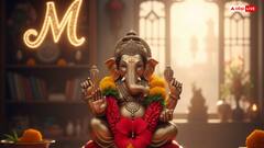 'M नाम वाले होते हैं बेहद लकी? गणेश जी खोलते हैं भाग्य के बंद दरवाजे, जानें पूजा का सही तरीका!