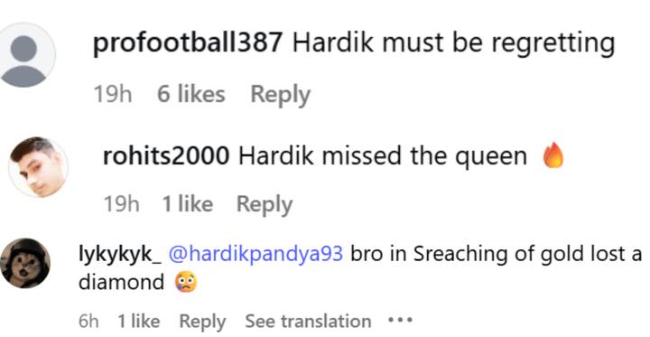 एक फैन ने लिखा- 'हार्दिक पछता रहे होंगे.' दूसरे फैन ने लिखा- 'हार्दिक ने क्वीन को मिस कर दिया.' इसके अलावा एक शख्स ने लिखा- 'भाई ने सोने की तलाश में हीरा खो दिया.'