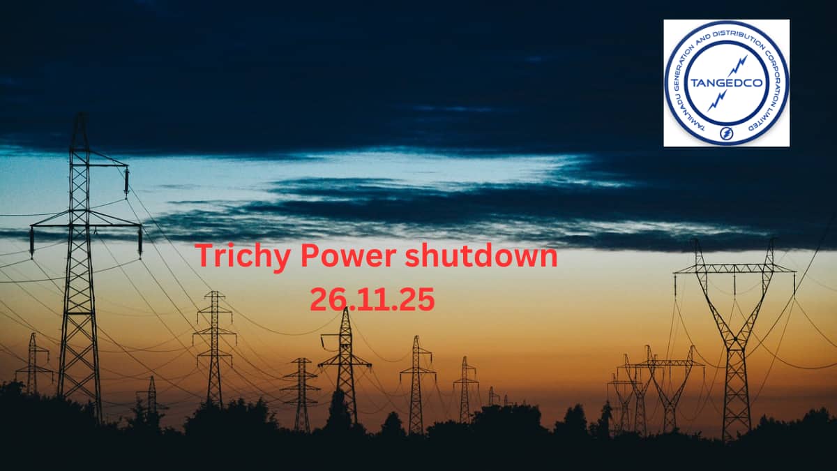 Trichy Power Shutdown: திருச்சியில் நாளை(26-11-25) மின் தடை..மின்சாரம் எப்போது வரும்? முழு விவரம்