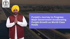 Punjab’s Journey to Progress: Maan Government Accelerating Punjab Growth on World-Class Roads
